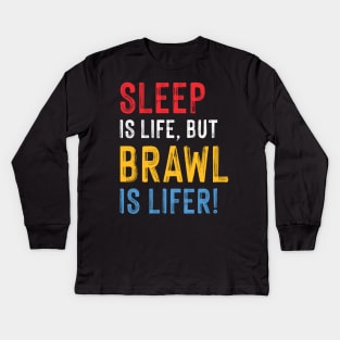 Work is Life but Brawl is Lifer! Kids Long Sleeve T-Shirt